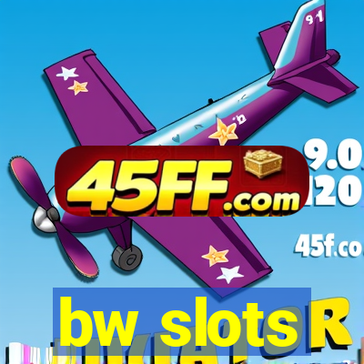 bw slots